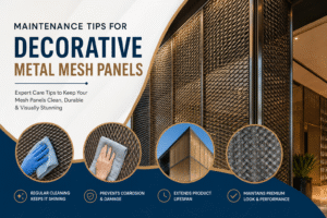 Maintenance Tips for Decorative Metal Mesh Panels